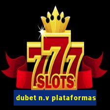 dubet n.v plataformas